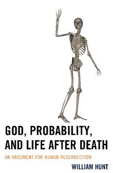 God, Probability, and Life after Death: An Argument for Human Resurrection