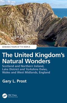 The United Kingdom's Natural Wonders: Scotland and Northern Ireland, Lake District and Yorkshire Dales, Wales and West Midlands, England