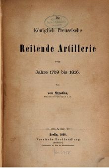 Die Königlich Preussische Reitende Artillerie vom Jahre 1759 bis 1816