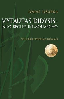 Vytautas Didysis - nuo bėglio iki monarcho