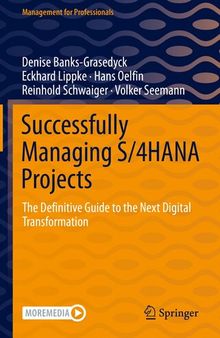 Successfully Managing S/4HANA Projects: The Definitive Guide to the Next Digital Transformation