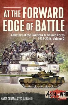 At the Forward Edge of Battle: A History of the Pakistan Armoured Corps 1938-2016 (2)