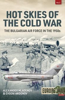 Hot Skies of the Cold War: The Bulgarian Air Force in the 1950s