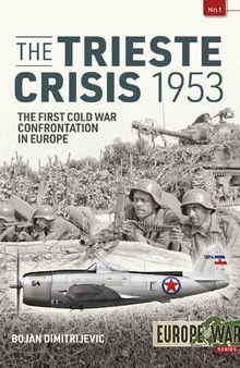 The Trieste Crisis 1953: The first Cold War confrontation in Europe