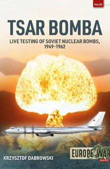 Tsar Bomba: Live Testing of Soviet Nuclear Bombs, 1949-1962