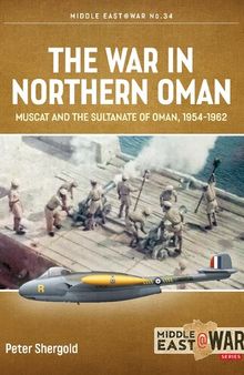 The War in Northern Oman: Muscat and the Sultanate of Oman, 1954-1962