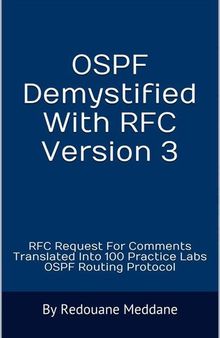 OSPF Demystified With RFC Version 3: RFC Request For Comments Translated Into 100 Practice Labs OSPF Routing Protocol