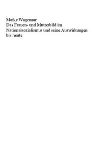 Das Frauen- und Mutterbild im Nationalsozialismus und seine Auswirkungen bis heute. Eine sozialpsychologische Untersuchung zu unbewussten Übernahmen