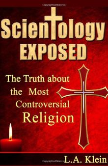 Scientology exposed: The truth about the world's most controversial religion
