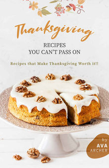 Thanksgiving Recipes You can't Pass on: Recipes that Make Thanksgiving Worth it