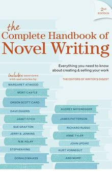 The Complete Handbook Of Novel Writing: Everything You Need to Know About Creating & Selling Your Work
