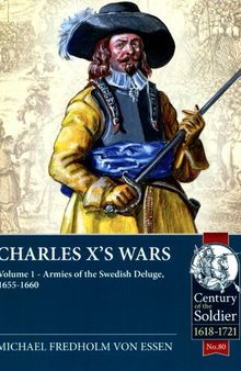 Charles X's Wars (1) Armies of the Swedish Deluge, 1655-1660