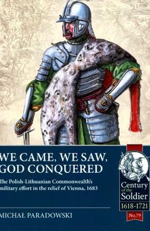 We Came, We Saw, God Conquered: The Polish-Lithuanian Commonwealth's military effort in the relief of Vienna, 1683