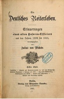 Ein deutsches Reiterleben. Erinnerungen eines alten Husaren-Offiziers aus den Jahren 1802 bis 1815