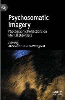 Psychosomatic Imagery: Photographic Reflections on Mental Disorders