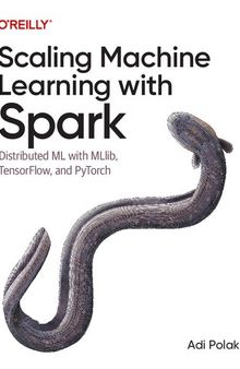 Scaling Machine Learning with Spark: Distributed ML with MLlib, TensorFlow, and PyTorch