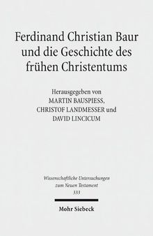 Ferdinand Christian Baur und die Geschichte des frühen Christentums
