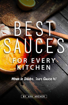 Best Sauces for Every Kitchen: When in Doubt, Just Sauce It