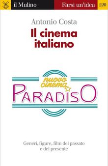 Il cinema italiano. Generi, figure, film del passato e del presente