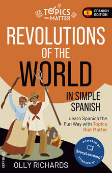 Revolutions of the World in Simple Spanish: Learn Spanish the Fun Way with Topics that Matter (Spanish Edition)