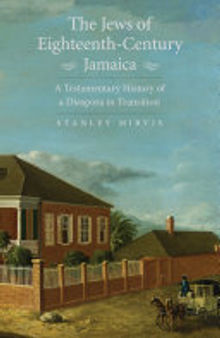 The Jews of Eighteenth-Century Jamaica: A Testamentary History of a Diaspora in Transition