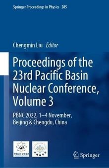Proceedings of the 23rd Pacific Basin Nuclear Conference, Volume 3: PBNC 2022, 1 - 4 November, Beijing & Chengdu, China