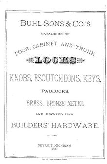 Buhl Sons & Co.'s Catalogue of Door, Cabinet and Trunk Locks: Knobs, Escutcheons, Keys, Padlocks, Brass, Bronze Metal and Bronzed Iron Builders' Hardware (1884)