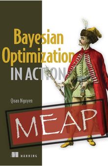 Bayesian Optimization in Action (MEAP v10)
