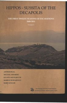 Hippos - Sussita of the decapolis : the first twelve seasons of excavations 2000-2011. Vol. 1