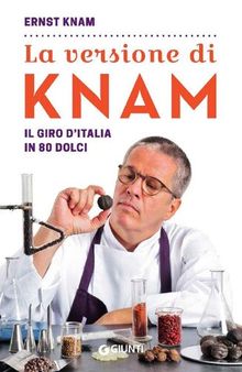 La versione di Knam: Il giro d'Italia in 80 dolci (Italian Edition)