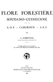 Flore forestière soudano-guinéenne : A.O.F. - Cameroun - A.E.F.