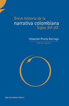 Breve historia de la narrativa colombiana. Siglos XVI-XX