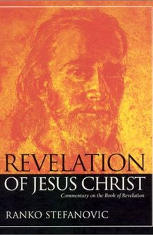 Revelation of Jesus Christ: Commentary on the Book of Revelation