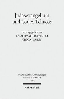 Judasevangelium und Codex Tchacos: Studien zur religionsgeschichtlichen Verortung einer gnostischen Schriftsammlung
