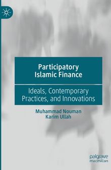 Participatory Islamic Finance: Ideals, Contemporary Practices, and Innovations
