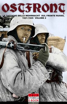 Ostfront vol.2: Le tattiche della Wehrmacht sul fronte russo, 1941-1945 (Italia Storica Ebook Vol. 17) (Italian Edition)
