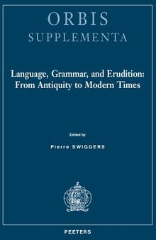 Language, Grammar, and Erudition: From Antiquity to Modern Times