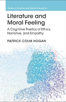 Literature and Moral Feeling: A Cognitive Poetics of Ethics, Narrative, and Empathy