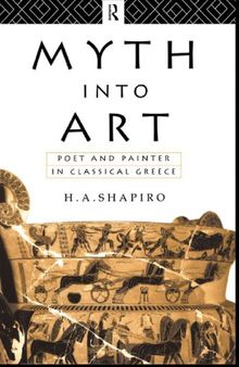 Myth Into Art: Poet and Painter in Classical Greece