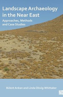 Landscape Archaeology in the Near East: Approaches, Methods and Case Studies