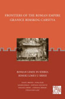 Frontiers of the Roman Empire: Roman Limes in Serbia. Granice Rimskog carstva: Rimski limes u Srbiji