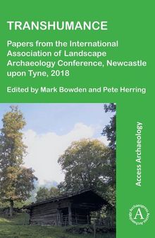 Transhumance: Papers from the International Association of Landscape Archaeology Conference, Newcastle upon Tyne, 2018