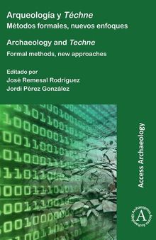 Arqueologia y Techne / Archaeology and Techne: Metodos formales, nuevos enfoques / Formal Methods, New Approaches