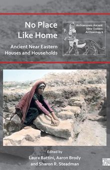 No Place Like Home: Ancient Near Eastern Houses and Households