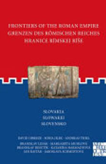Frontiers of the Roman Empire: Slovakia: Grenzen Des Römischen Reiches: Slowakei / Hranice Rímskej Ríse: Slovensko