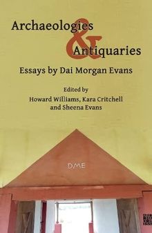 Archaeologies & Antiquaries: Essays by Dai Morgan Evans