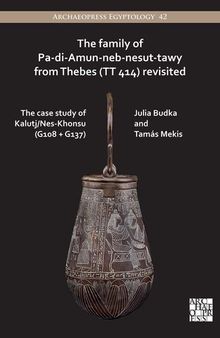 The Family of Pa-Di-Amun-Neb-Nesut-Tawy from Thebes (TT 414) Revisited: The Case Study of Kalutj/Nes-Khonsu G108 + G137