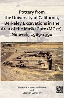 Pottery from the University of California, Berkeley Excavations in the Area of the Maški Gate MG22, Nineveh, 1989-1990
