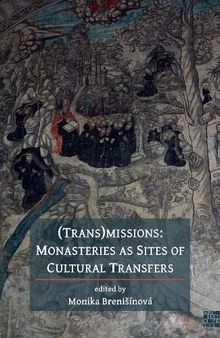 (Trans)missions: Monasteries As Sites of Cultural Transfers