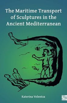 The Maritime Transport of Sculptures in the Ancient Mediterranean